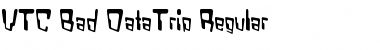 VTC Bad DataTrip Regular Font