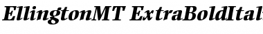 Ellington MT Extra Bold Italic Font