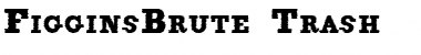 Download FigginsBrute Trash Font