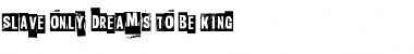 Download Slave only dreams to be king Font