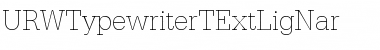 URWTypewriterTExtLigNar Regular Font