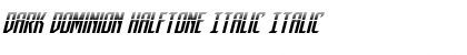 Dark Dominion Halftone Italic Italic Font