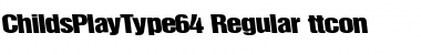 ChildsPlayType64 Regular Font