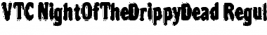 VTC NightOfTheDrippyDead Regular Font