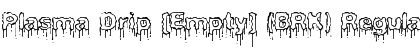 Download Plasma Drip [Empty] (BRK) Font