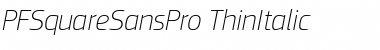 PF Square Sans Pro Thin Italic Font