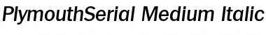 PlymouthSerial-Medium Italic Font