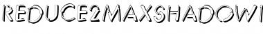 Reduce2MaxShadow ShadowItalic Font