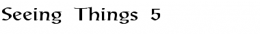 Seeing Things 5 Regular Font