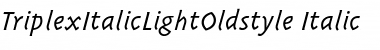 TriplexItalicLightOldstyle Italic Font