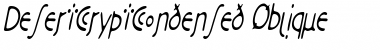 DesertCryptCondensed Oblique Font