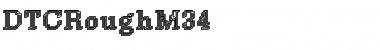 DTCRoughM34 Regular Font