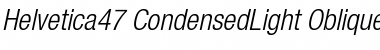 Helvetica47-CondensedLight LightItalic Font