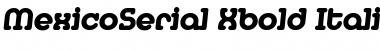 MexicoSerial-Xbold Italic Font