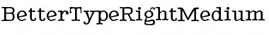 BetterTypeRightMedium Regular Font