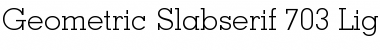 GeoSlab703 Lt BT Light Font