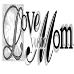 Love Your Mom