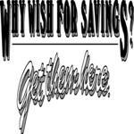 Why Wish for Savings