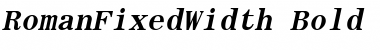 RomanFixedWidth Bold Italic Font