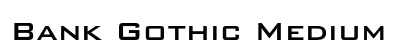 Bank Gothic Medium Preview