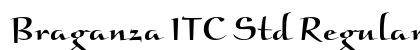 Braganza ITC Std Regular preview