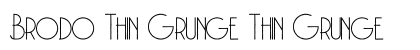Brodo Thin Grunge Thin Grunge