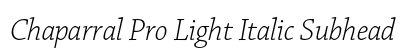 Chaparral Pro Light Italic Subhead Preview