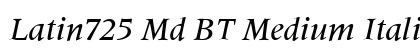 Latin725 Md BT Medium Italic Preview