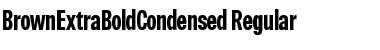 BrownExtraBoldCondensed Regular Font