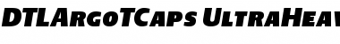 DTLArgoTCaps UltraHeavyItalic Font