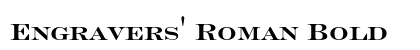 Engravers' Roman Bold preview