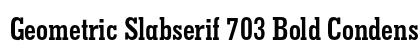 Geometric Slabserif 703 Bold Condensed Preview