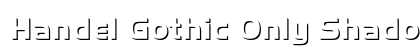 Handel Gothic Only Shadow D Bold preview