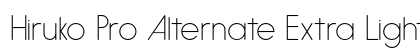 Hiruko Pro Alternate Extra Light Preview