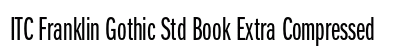 ITC Franklin Gothic Std Book Extra Compressed Preview