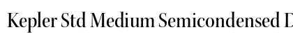 Kepler Std Medium Semicondensed Display Preview