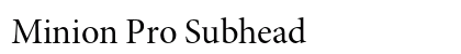 Minion Pro Subhead Preview