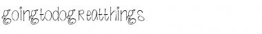 Download goingtodogreatthings Font Download goingtodogreatthings Font