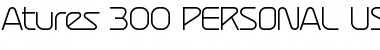 Atures 300 PERSONAL USE ONLY Regular Font
