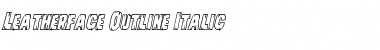 Leatherface Outline Italic Italic Font