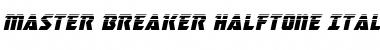 Master Breaker Halftone Italic Italic Font