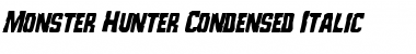 Monster Hunter Condensed Italic Condensed Italic Font