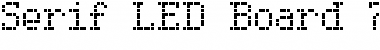 Serif LED Board-7 Regular Font
