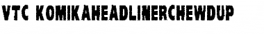 Download VTC-KomikaHeadLinerChewdUp Font