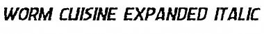Worm Cuisine Expanded Italic Expanded Italic Font
