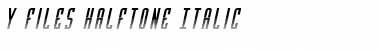 Y-Files Halftone Italic Italic Font