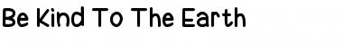 Download Be Kind To The Earth Font