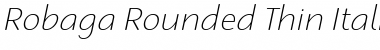 Robaga Rounded Thin Italic Font