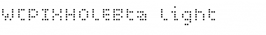 WC PIXHOLE light Bta Regular Font