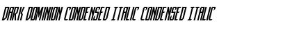 Dark Dominion Condensed Italic Condensed Italic Font